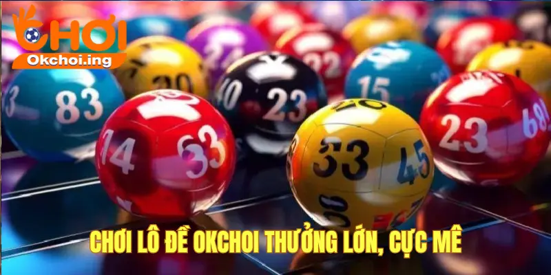 Bí Quyết Bắt Lô Gan, Lô Kép Chuẩn Xác – Chơi Lô Đề OkChoi Trúng Lớn 4 Chơi lô đề tại OKCHOI cực thú vị