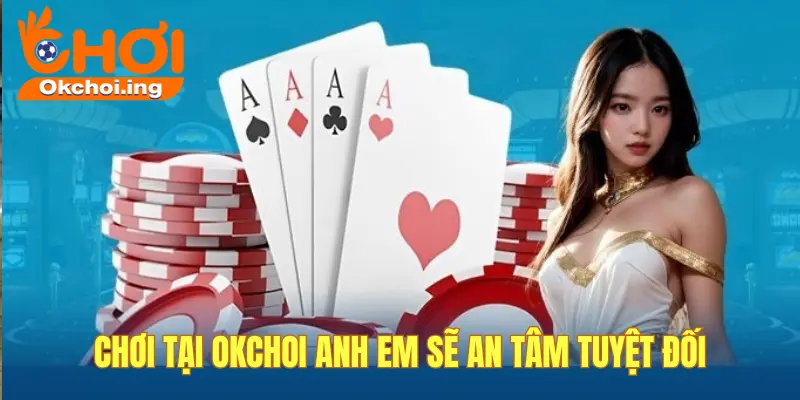 Chính Sách Chống Rửa Tiền Tại OKCHOI Minh Bạch Và Uy Tín 3 Chơi tại OKCHOI an tâm tuyệt đối