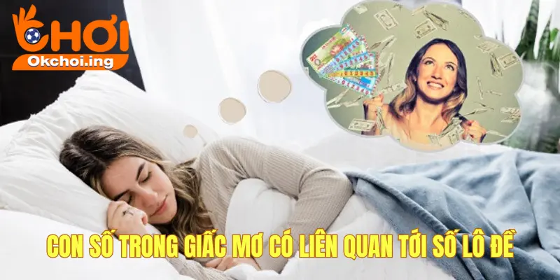 Giải Mã Con Số Trong Giấc Mơ – Bí Quyết Chơi Lô Đề OkChoi Hiệu Quả 2 Các con số trong giấc mơ có thể tương ứng với số đề