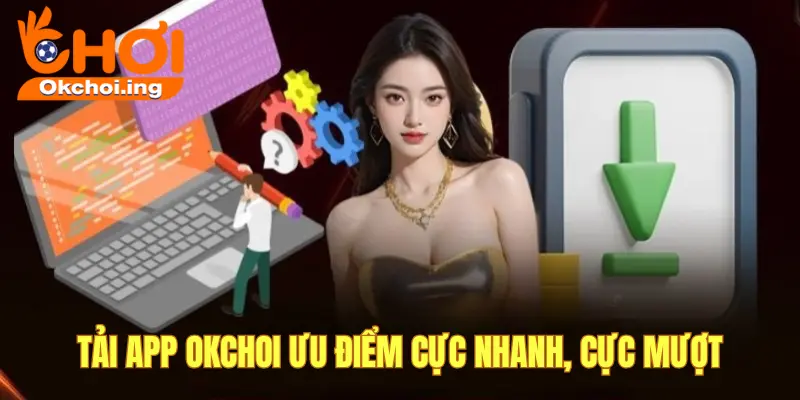Tải ứng dụng okchoi cực dễ