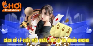 Cách lấy lại tài khoản OKCHOI