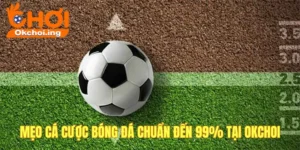Mẹo cá cược bóng đá okchoi
