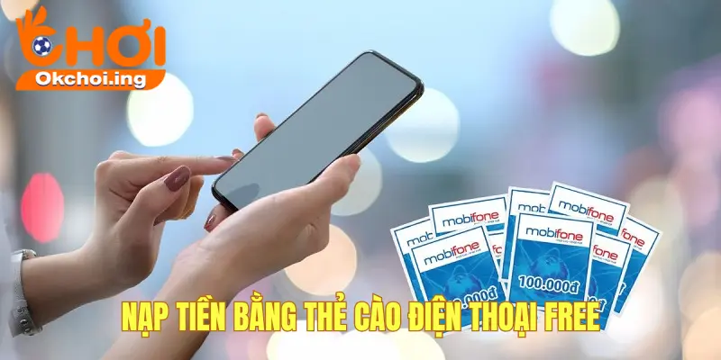 Nạp Tiền Vào OKCHOI Chỉ Mất 1 Phút Với Các Bước Sau 2 Nạp tiền bằng thẻ cào điện thoại