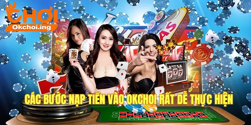 Nạp Tiền Vào OKCHOI Chỉ Mất 1 Phút Với Các Bước Sau 3 Cách nạp chi tiết
