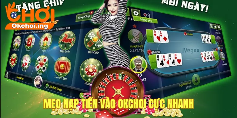 Nạp Tiền Vào OKCHOI Chỉ Mất 1 Phút Với Các Bước Sau 4 Mẹo nạp tiền cực nhanh