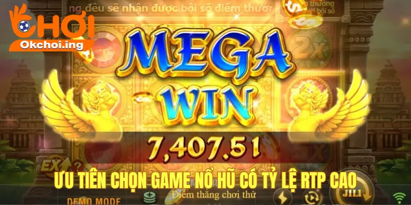 Cách Tăng Tỷ Lệ Thắng Khi Chơi Game Nổ Hũ OKCHOI Từ Cao Thủ 3 Ưu tiên game có tỷ lệ RTP cao